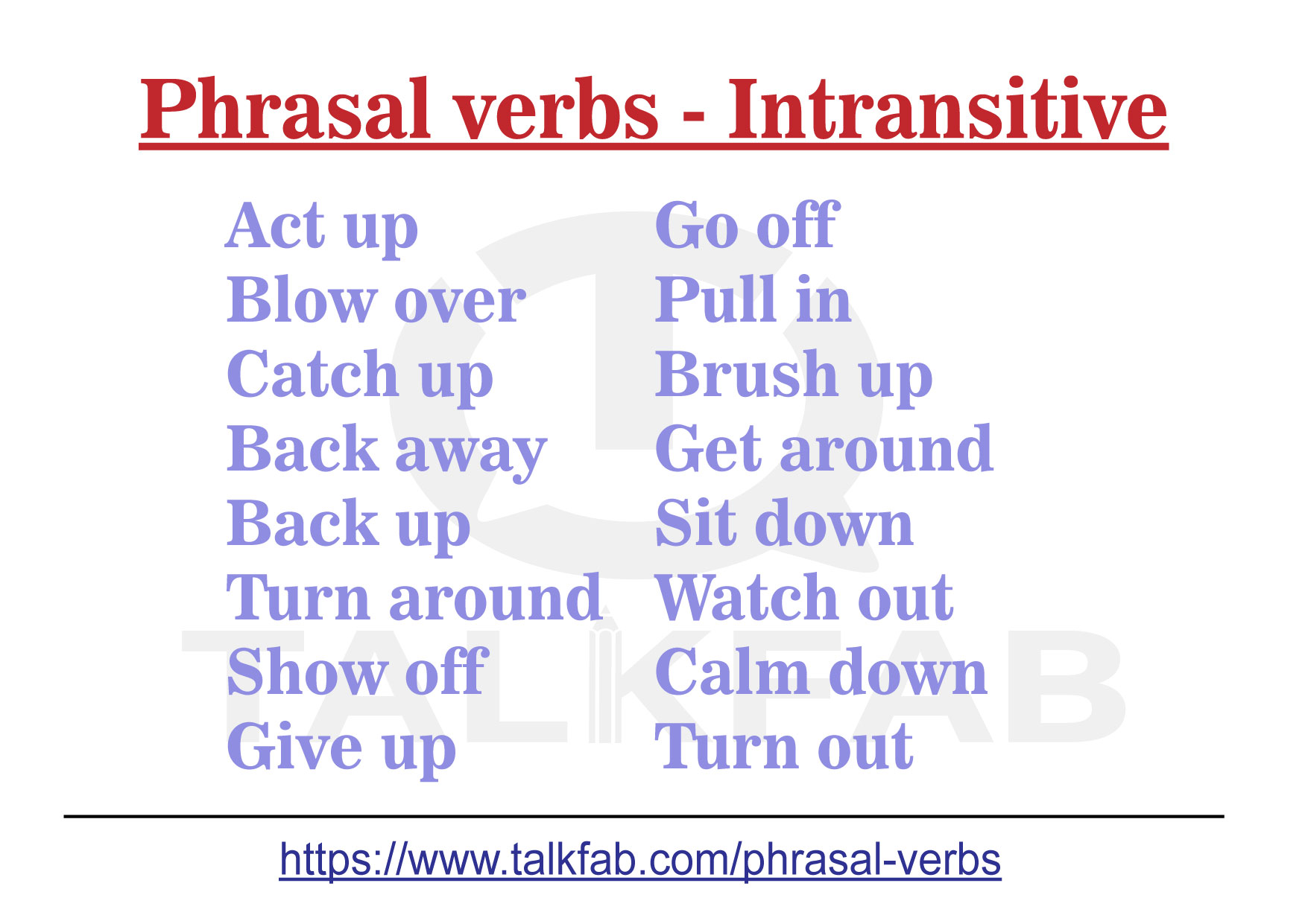 Intransitive phrasal verbs are verb phrases that don't required a direct object to complete their meaning.